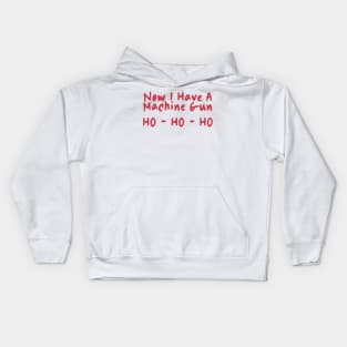 Now I Have A Machine Gun Ho-Ho-Ho Kids Hoodie